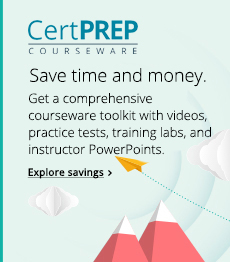 Save time and money: Get a comprehensive courseware toolkit with videos, practice tests, training labs, and instructor PowerPoints.
